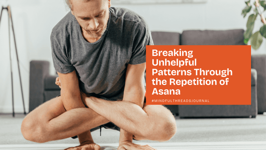 Person practicing yoga asana, symbolizing breaking negative patterns through repetition, with an overlay text about asana benefits.