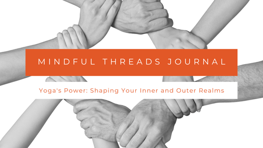 Yoga's Power: Shaping Your Inner and Outer Realms