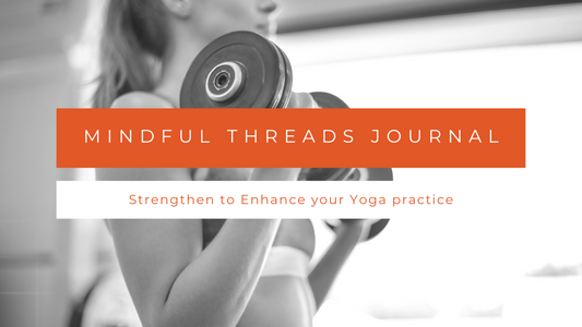 Strengthen to Enhance your Yoga practice