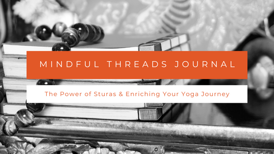 The Power of Sturas & Enriching Your Yoga Journey
