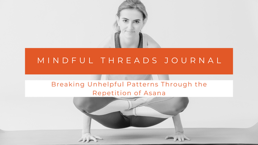 Breaking Unhelpful Patterns Through the Repetition of Asana