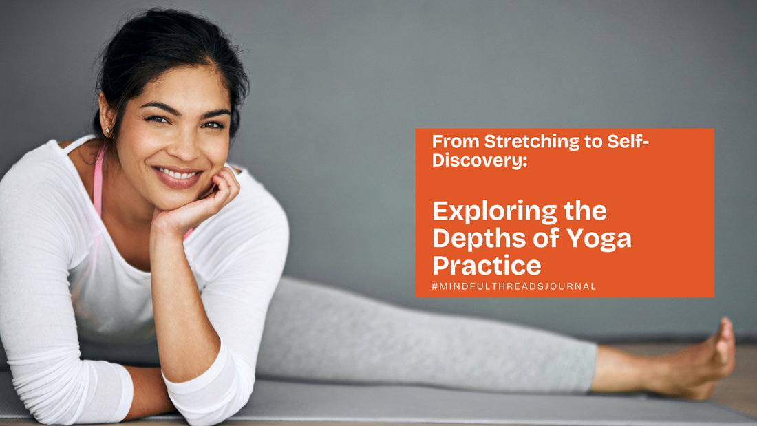 From Stretching to Self-Discovery: Exploring the Depths of Yoga Practice