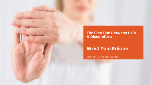 The Fine Line Between Pain & Discomfort: Wrist Pain Edition