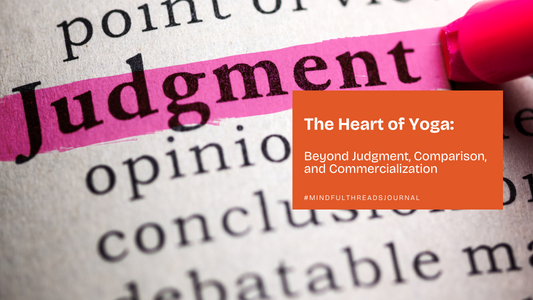 The Heart of Yoga: Beyond Judgment, Comparison, and Commercialization